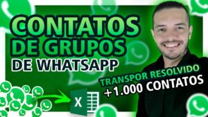 [NOVO] Extrair CONTATOS de GRUPOS DE WHATSAPP para Excel com +1.000 contatos (TRANSPOR Resolvido!)